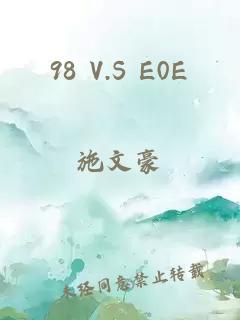 98 V.S E0E